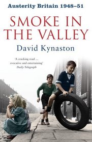 Austerity Britain 1948-51: Smoke in the Valley (Tales of a New Jerusalem, Bk 2)