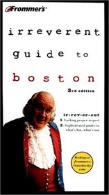 Frommer's Irreverent Guide to Boston (Frommer's Irreverent Guide to Boston, 3rd ed)