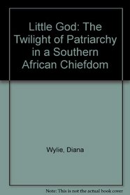 A Little God: The Twilight of Patriarchy in a Southern African Chiefdom