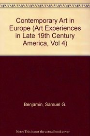 CONTEMP ART EUROPE (Art Experiences in Late 19th Century America, Vol 4)
