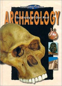 Archaeology: The Study of Our Past (Investigating Science)