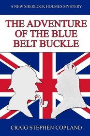 The Adventure of the Blue Belt Buckle: A New Sherlock Holmes Mystery (New Sherlock Holmes Mysteries) (Volume 10)