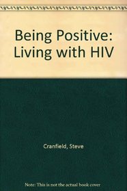Being Positive, Living with HIV