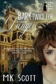 Bark Twice for Danger (The Talking Dog Detective Agency) (Volume 3)