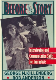 Before the Story: Interviewing and Communication Skills for Journalists