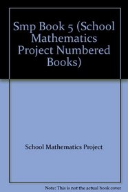 Smp Book 5 (School Mathematics Project Numbered Books)