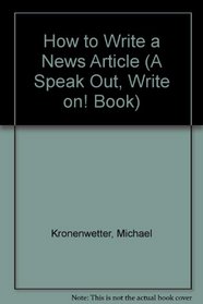 How to Write a News Article (Speak Out, Write on! Book)