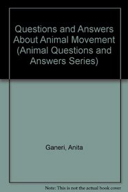 Questions and Answers About Animal Movement (Animal Questions and Answers Series)