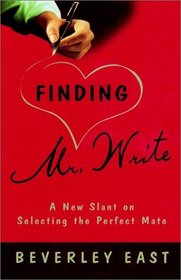 Finding Mr. Write : A New Slant on Selecting the Perfect Mate