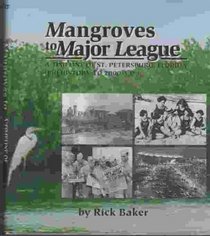 Mangroves to Major League: A Timeline of St. Petersburg, Florida