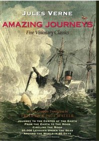 Amazing Journeys: Journey to the Center of the Earth, From the Earth to the Moon, Circling the Moon, 20,000 Leagues Under the Seas, and Around the World in 80 Days