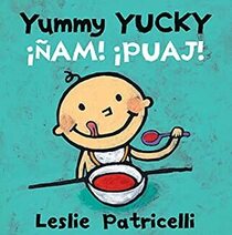 Yummy Yucky/NAM! PUAJ! Board Book (English and Spanish Edition)