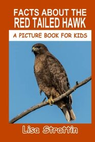 Facts About the Red Tailed Hawk (A Picture Book For Kids)