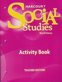 HARCOURT SOCIAL STUDIES World History Activity Book 2008 Teacher EDITION