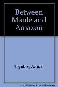 BETWEEN MAULE AND AMAZON