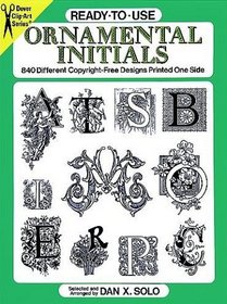 Ready-to-Use Ornamental Initials : 840 Different Copyright-Free Designs Printed One Side (Ready-to-Use)