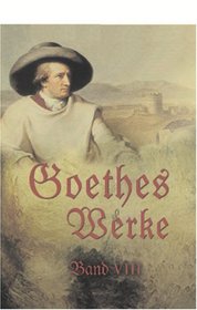 Goethes Werke: Band VIII. Wilhelm Meisters Wanderjahre. Reise der Shne Megaprazons. Unterhaltungen deutscher Ausgewanderten. Die guten Weiber. Novelle (German Edition)