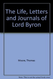 The Life, Letters and Journals of Lord Byron