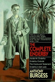 The Complete Enderby : Inside Mr. Enderby, Enderby Outside, the Clockwork Testament, Enderby's Dark Lady