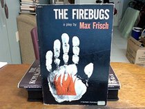The Firebugs: A Morality Without a Moral