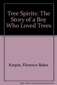 Tree Spirits: The Story of a Boy Who Loved Trees
