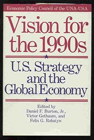 Vision for the 1990's: U.S. Strategy and the Global Economy