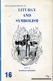 Liturgy and Symbolism (Grove Liturgical Studies)