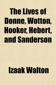 The Lives of Donne, Wotton, Hooker, Hebert, and Sanderson