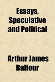 Essays, Speculative and Political
