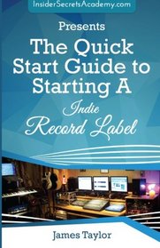 The Quick Start Guide to Starting a Indie Record Label