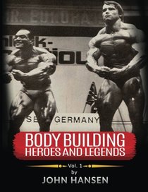 Bodybuilding Heroes and Legends - Volume One