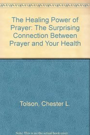 The Healing Power of Prayer : The Surprising Connection between  Prayer and Your Health