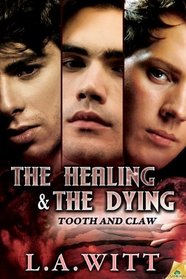 The Healing & the Dying (Tooth and Claw, Bk 2)