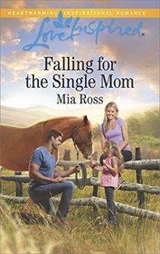 Falling for the Single Mom (Oaks Crossing, Bk 4) (Love Inspired, No 1049)