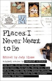 Places I Never Meant To Be : Original Stories by Censored Writers