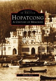 Hopatcong, NJ: A Century Of Memories (Images of America (Arcadia Publishing))