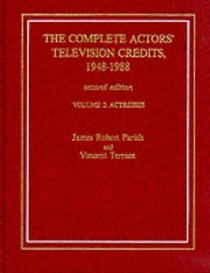 The Complete Actors' Television Credits, 1948-1988 (Actresses; vol 2)