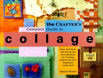 The Crafter's Complete Guide to Collage