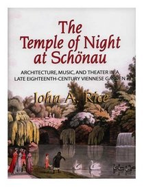 The Temple of Night at Schonau: Architecture, Music, and Theater in a Late Eighteenth-Century Viennese Garden (Memoir 258) (Memoirs of the American Philosophical ... of the American Philosophical Society)
