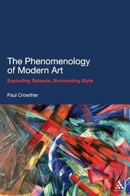 The Phenomenology of Modern Art: Exploding Deleuze, Illuminating Style