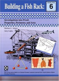 Building a Fish Rack: Investigations into Proofs, Properties, Perimeter and Area (Math in A Cultural Context: Lessons Learned from Yup'ik Eskimo Elders)