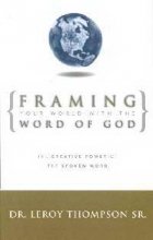 Framing Your World With the Word of God: The Creative Power of the Spoken Word