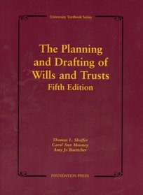 The Planning and Drafting of Wills and Trusts (University Textbook)