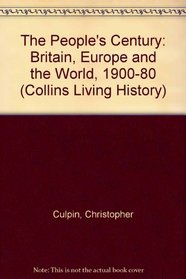 The People's Century: Britain, Europe and the World, 1900-80 (Collins Living History)