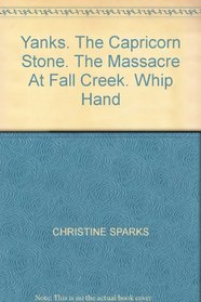 Reader's Digest Condensed Books: Yanks / The Capricorn Stone / The Massacre at Fall Creek / Whip Hand