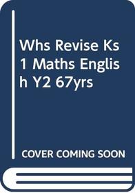 WHS Revise KS1 Maths and English: Year 2 (6-7yrs)