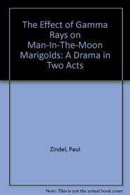 The Effect of Gamma Rays on Man-In-The-Moon Marigolds: A Drama in Two Acts