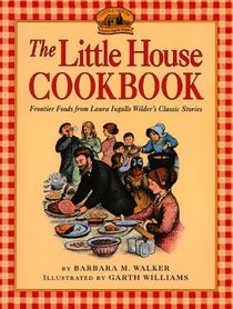 The Little House Cookbook: Frontier Foods from Laura Ingalls Wilders Classic Stories