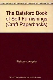The Batsford Book of Soft Furnishings (Batsford Craft Paperback)