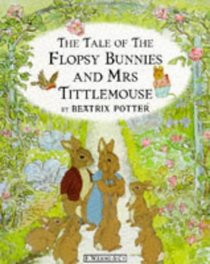 The Tale of the Flopsy Bunnies and Mrs. Tittlemouse (Peter Rabbit & Friends)